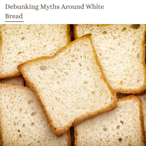 Debunking Myths Around White Bread