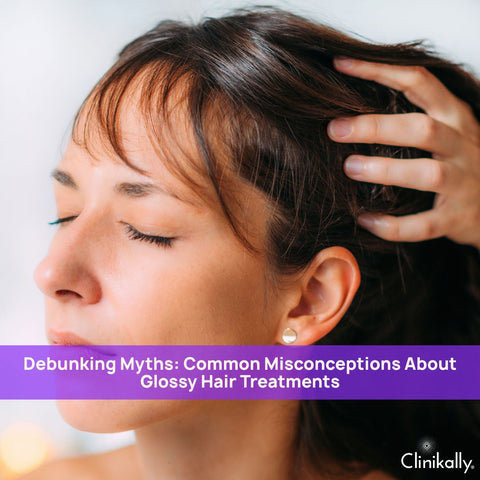 Debunking Myths: Common Misconceptions About Glossy Hair Treatments