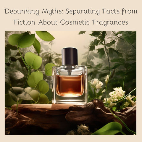 Debunking Myths: Separating Facts from Fiction About Cosmetic Fragrances