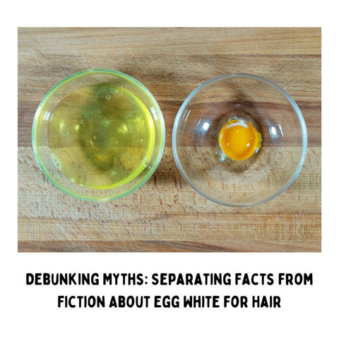 Debunking Myths: Separating Facts from Fiction About Egg White for Hair