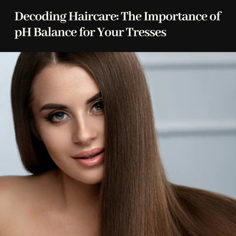 Decoding Haircare: The Importance of pH Balance for Your Tresses