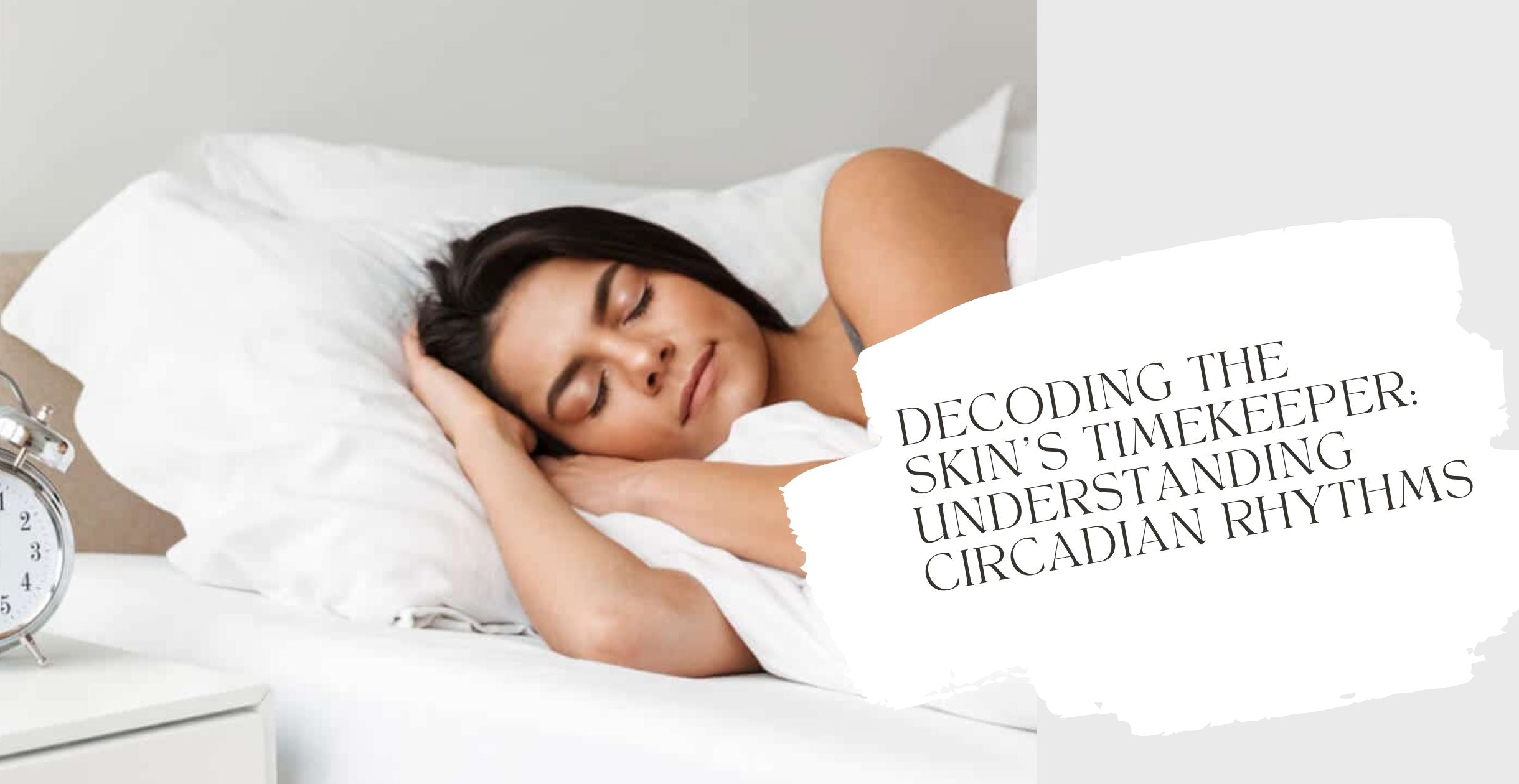 Decoding the Skin's Timekeeper: Understanding Circadian Rhythms