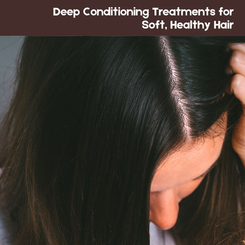 Deep Conditioning Treatments for Soft, Healthy Hair