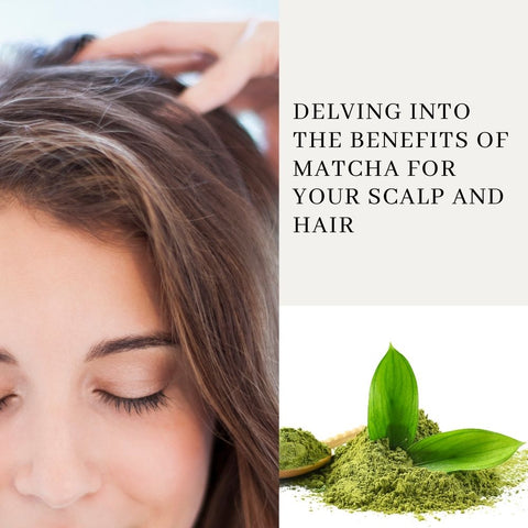 Delving into the Benefits of Matcha for Your Scalp and Hair