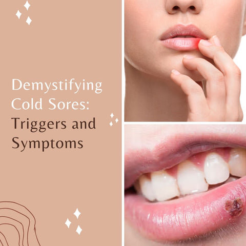 Demystifying Cold Sores: Triggers and Symptoms