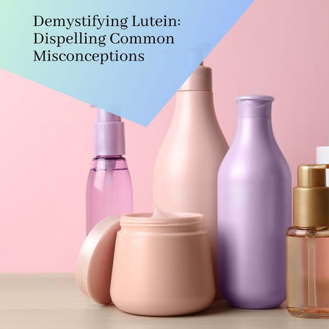Demystifying Lutein: Dispelling Common Misconceptions