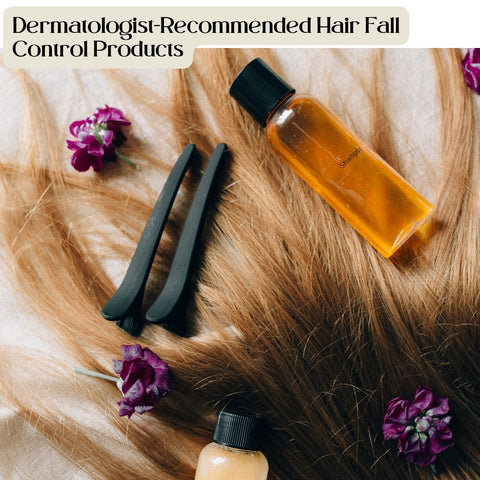 Dermatologist-Recommended Hair Fall Control Products