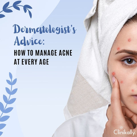 Dermatologist's Advice: How to Manage Acne at Every Age
