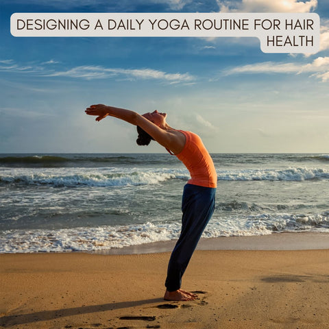 Designing a Daily Yoga Routine for Hair Health