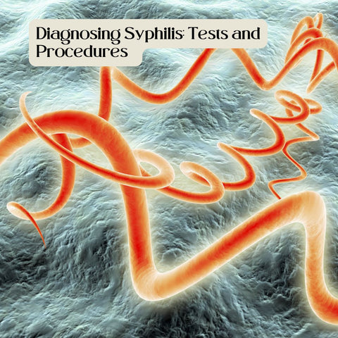 Diagnosing Syphilis: Tests and Procedures