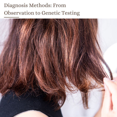 Diagnosis Methods: From Observation to Genetic Testing