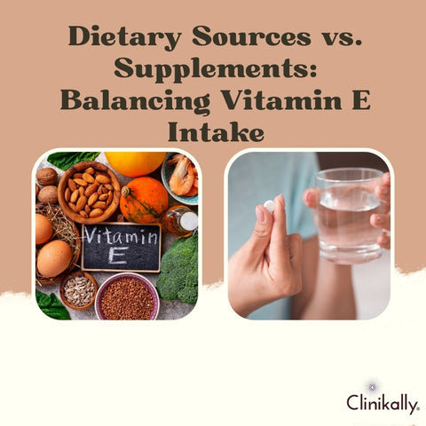 Dietary Sources vs. Supplements: Balancing Vitamin E Intake