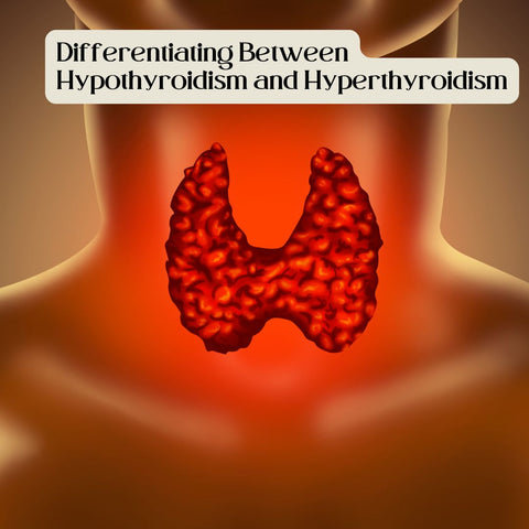 Differentiating Between Hypothyroidism and Hyperthyroidism