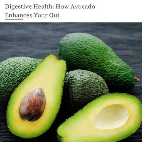 Digestive Health: How Avocado Enhances Your Gut