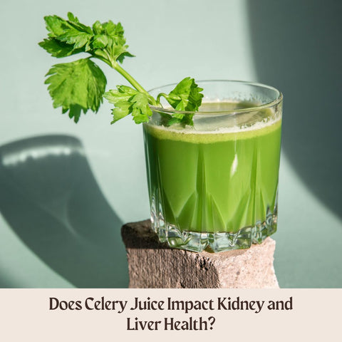 Does Celery Juice Impact Kidney and Liver Health?