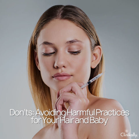 Don’ts: Avoiding Harmful Practices for Your Hair and Baby
