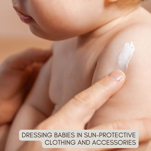 Dressing Babies in Sun-Protective Clothing and Accessories