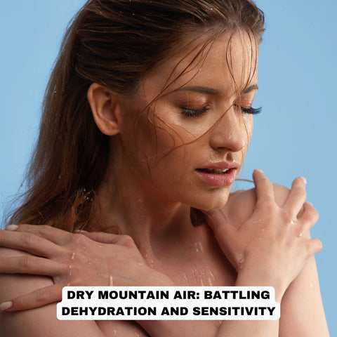 Dry Mountain Air: Battling Dehydration and Sensitivity
