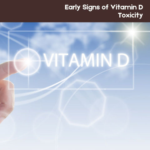 Early Signs of Vitamin D Toxicity