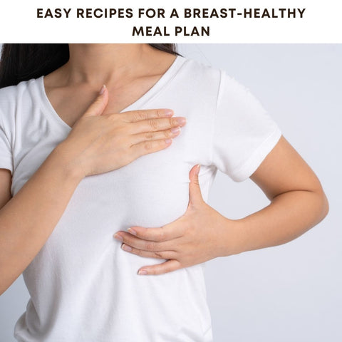 Easy Recipes for a Breast-Healthy Meal Plan