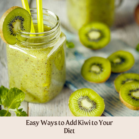 Easy Ways to Add Kiwi to Your Diet