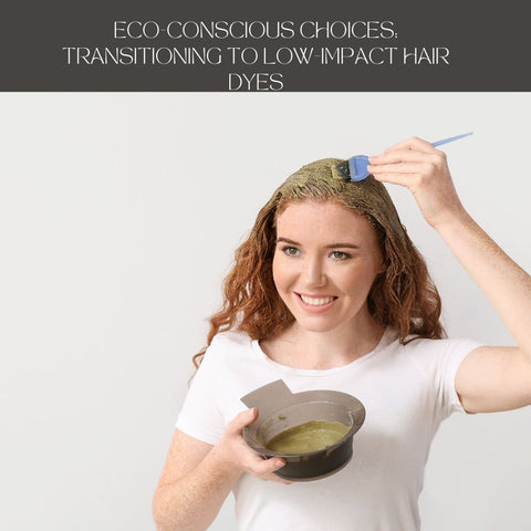 Eco-Conscious Choices: Transitioning to Low-Impact Hair Dyes