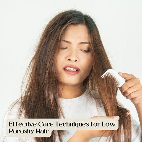 Effective Care Techniques for Low Porosity Hair