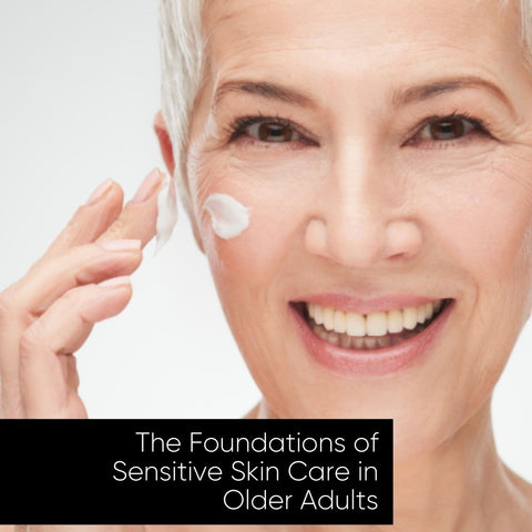The Foundations of Sensitive Skin Care in Older Adults