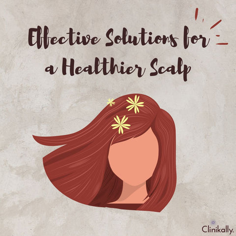 Effective Solutions for a Healthier Scalp