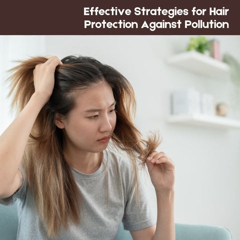Effective Strategies for Hair Protection Against Pollution