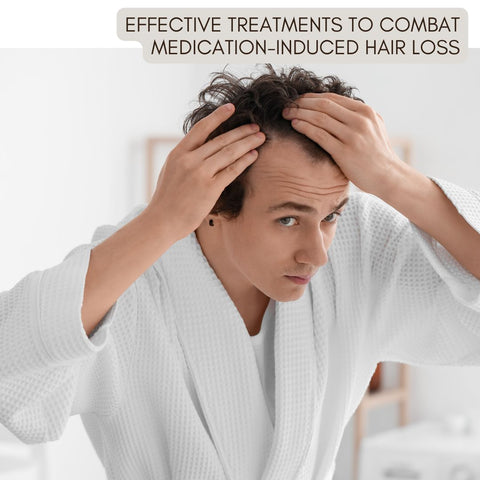 Effective Treatments to Combat Medication-Induced Hair Loss