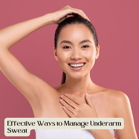 Effective Ways to Manage Underarm Sweat