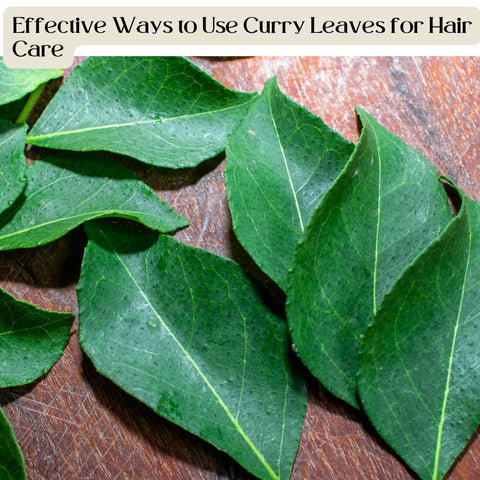 Effective Ways to Use Curry Leaves for Hair Care