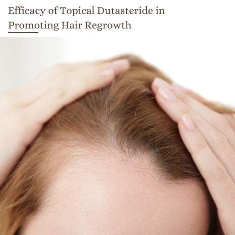 Efficacy of Topical Dutasteride in Promoting Hair Regrowth