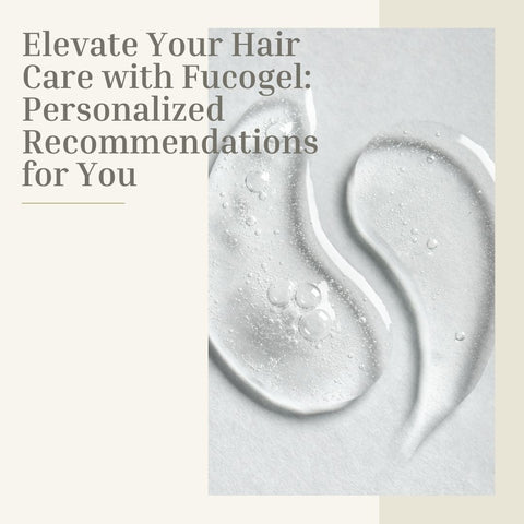 Elevate Your Hair Care with Fucogel: Personalized Recommendations for You