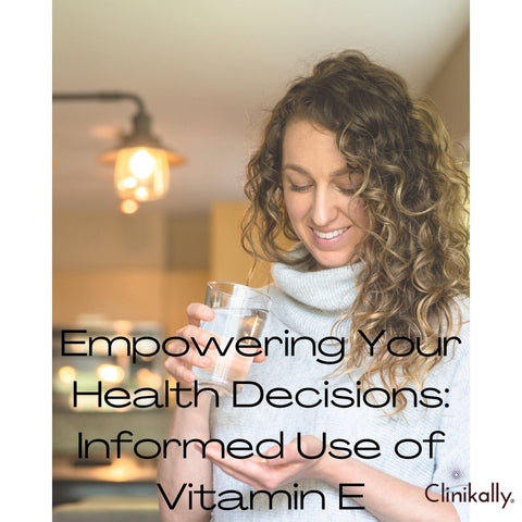 Empowering Your Health Decisions: Informed Use of Vitamin E