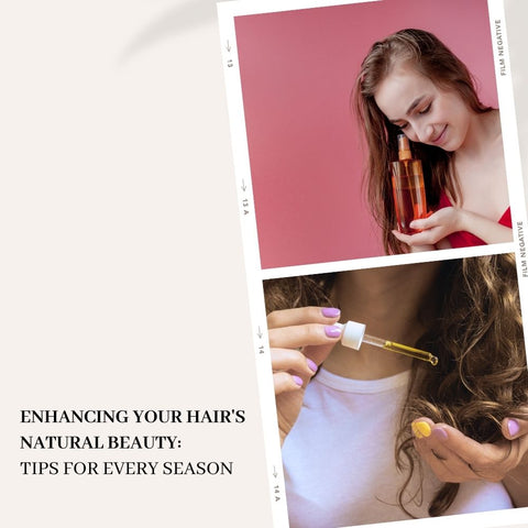 Enhancing Your Hair's Natural Beauty: Tips for Every Season