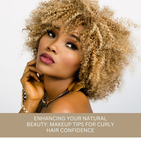 Enhancing Your Natural Beauty: Makeup Tips for Curly Hair Confidence