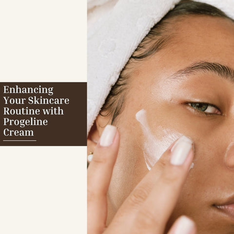 Enhancing Your Skincare Routine with Progeline Cream