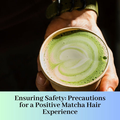 Ensuring Safety: Precautions for a Positive Matcha Hair Experience