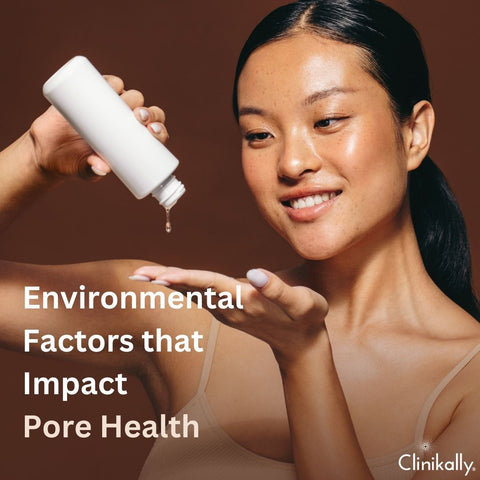 Environmental Factors that Impact Pore Health
