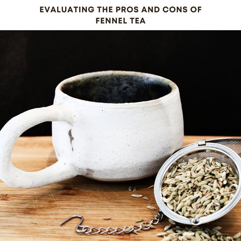 Evaluating the Pros and Cons of Fennel Tea