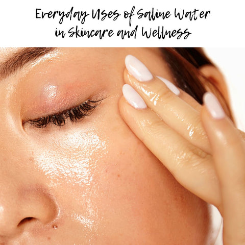 Everyday Uses of Saline Water in Skincare and Wellness