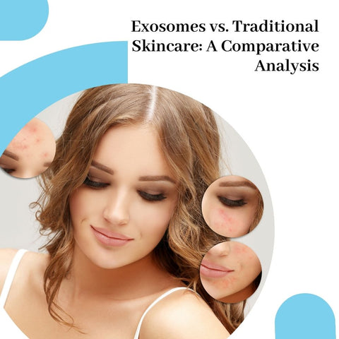 Exosomes vs. Traditional Skincare: A Comparative Analysis