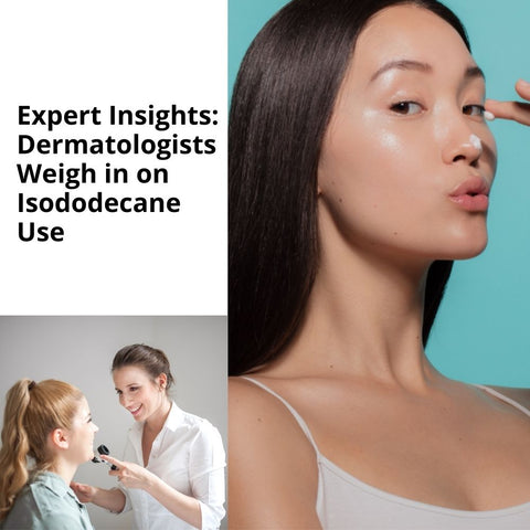 Expert Insights: Dermatologists Weigh in on Isododecane Use