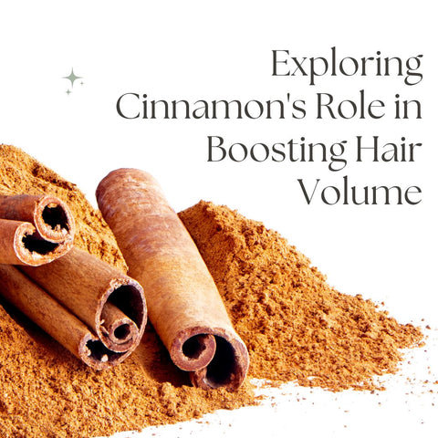 Exploring Cinnamon's Role in Boosting Hair Volume