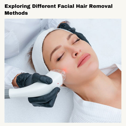 Exploring Different Facial Hair Removal Methods
