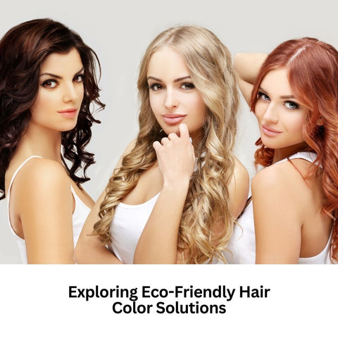 Exploring Eco-Friendly Hair Color Solutions