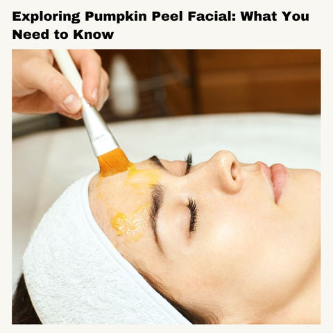 Exploring Pumpkin Peel Facial: What You Need to Know