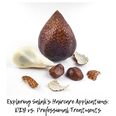 Exploring Salak's Haircare Applications: DIY vs. Professional Treatments
